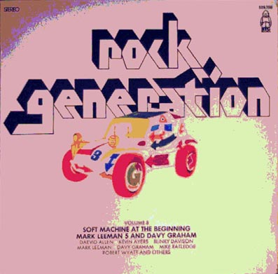 Rock Generation Vol. 8 - Soft Machine At The Beginning / Mark Leeman 5 And Davy Graham